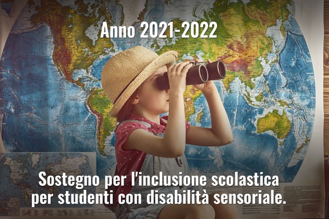 Supporto all’inclusione scolastica degli studenti con disabilità sensoriale - anno scolastico 2021/2022
